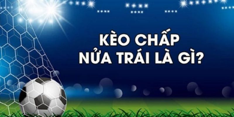 Kèo chấp 0,5 chiến lược
